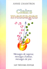 Annie Chaintron - Clairs Messages. Messages De Sagesse, D'Amour Et De Joie.