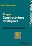 Annie Chalon-Blanc - Piaget Constructivisme Intelligence - L'avenir d'une théorie.