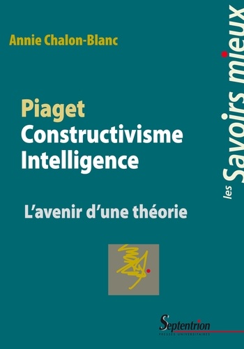 Piaget Constructivisme Intelligence. L'avenir d'une théorie