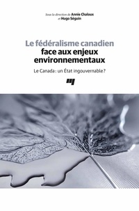 Best-seller ebooks télécharger Le fédéralisme canadien face aux enjeux environnementaux  - Le Canada: un État ingouvernable? par Annie Chaloux, Hugo Séguin (Litterature Francaise) 9782760552197