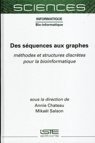 Annie Chateau et Mikaël Salson - Des séquences aux graphes - Méthodes et structures discrètes pour la bioinformatique.