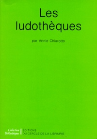 Annie Chiarotto - Les ludothèques.