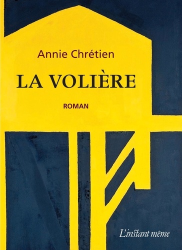 Annie Chrétien - La volière.