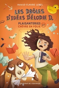 Annie-Claude Lebel et Valérie Desrochers - Les drôles d'idées d'Élodie D. - Plaisanterie et chèvre en folie.