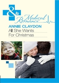 Annie Claydon - All She Wants For Christmas.