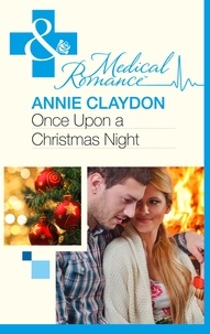 Annie Claydon - Once Upon A Christmas Night….