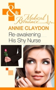 Annie Claydon - Re-Awakening His Shy Nurse.