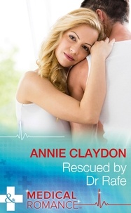 Annie Claydon - Rescued By Dr Rafe.