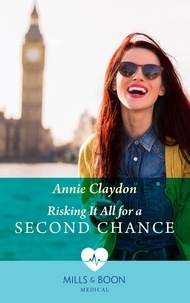 Annie Claydon - Risking It All For A Second Chance.