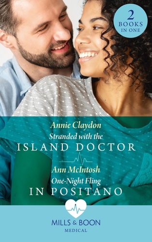 Annie Claydon et Ann McIntosh - Stranded With The Island Doctor / One-Night Fling In Positano - Stranded with the Island Doctor / One-Night Fling in Positano.