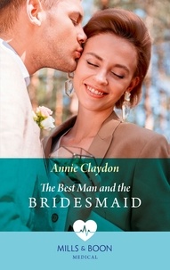 Annie Claydon - The Best Man And The Bridesmaid.