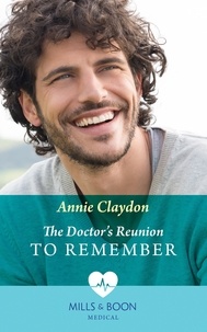 Annie Claydon - The Doctor's Reunion To Remember.