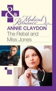 Annie Claydon - The Rebel And Miss Jones.