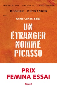 Annie Cohen-Solal - Un étranger nommé Picasso - Prix Femina Essai 2021.