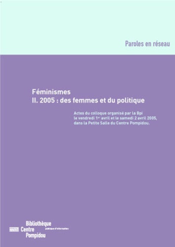 Féminismes II. 2005 : des femmes et du politique