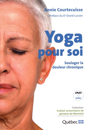 Yoga pour soi. Soulager la douleur chronique  avec 1 DVD