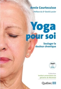 Annie Courtecuisse - Yoga pour soi - Soulager la douleur chronique.