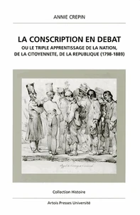 La conscription en débat ou Le triple apprentissage de la nation, de la citoyenneté, de la République