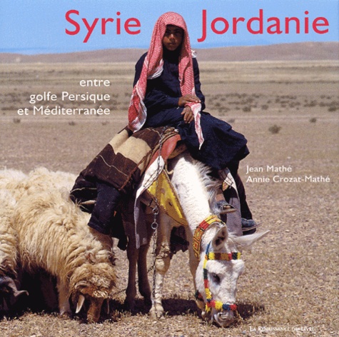 Annie Crozat-Mathé et Jean Mathé - Syrie - Jordanie. Entre Golfe Persique Et Mediterranee.