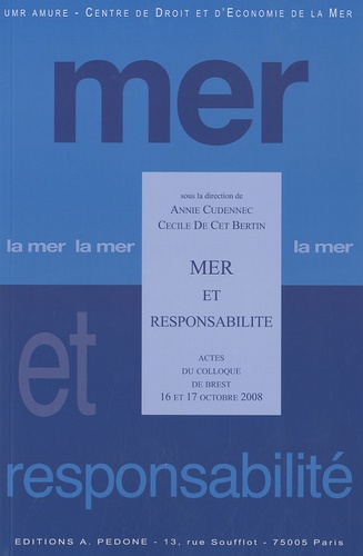 Annie Cudennec et Cécile de Cet Bertin - Mer et responsabilité - Actes du colloque de Brest 16 et 17 Octobre 2008.