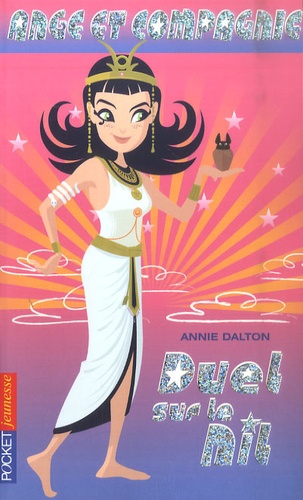 Annie Dalton - Ange et Compagnie Tome 10 : Duel sur le Nil.