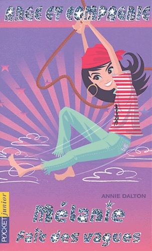 Annie Dalton - Ange et Compagnie Tome 7 : Mélanie fait des vagues.
