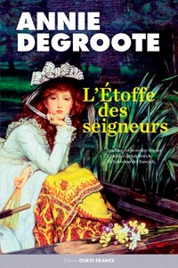 Annie Degroote - L'Etoffe des seigneurs.