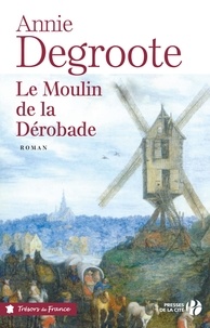 Annie Degroote - Le moulin de la Dérobade.