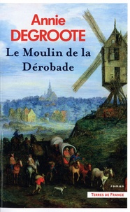 Annie Degroote - Le Moulin de la Dérobade.