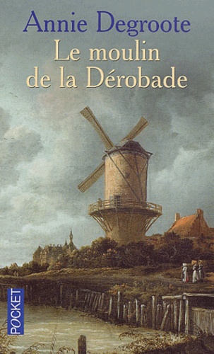 Le moulin de la Dérobade
