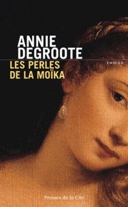 Annie Degroote - Les perles de la Moïka.