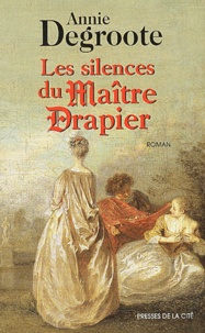 Annie Degroote - Les Silences Du Maitre Drapier.