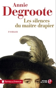 Annie Degroote - Les silences du maître drapier.