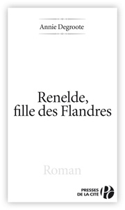 Annie Degroote - Renelde, fille des flandres.