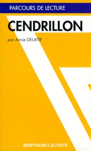 Annie Delatte - Il était une fois six versions de Cendrillon - Basile, Briffault, Dahl, Grimm, Perrault, Rivais, textes joints.