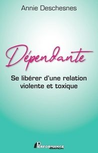 Google book downloader téléchargement gratuit pour mac Dépendante  - Se libérer d'une relation violente et toxique MOBI FB2 9782924941386 (French Edition)