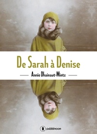 Annie Dhainaut-Mintz - De Sarah à Denise.