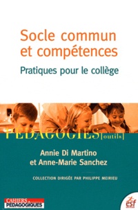 Annie Di Martino et Anne-Marie Sanchez - Socle commun et compétences - Pratiques pour le collège.