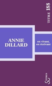 Annie Dillard - En vivant, en écrivant.