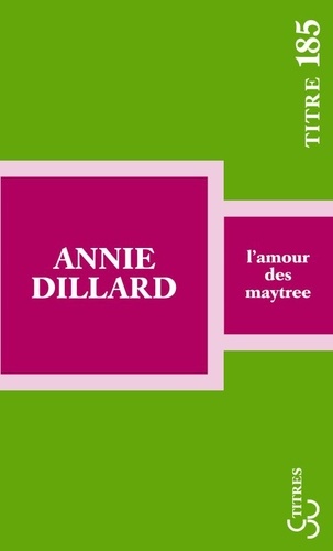 Annie Dillard - L'amour des Maytree.