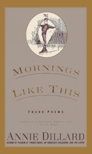 Annie Dillard - Mornings Like This - Found Poems.