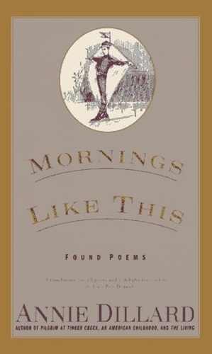 Annie Dillard - Mornings Like This - Found Poems.