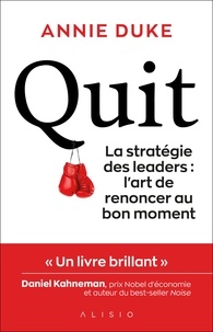 PDF book downloader téléchargement gratuit Quit  - La stratégie des leaders : l'art de renoncer au bon moment 9782379353796