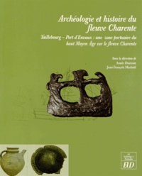 Annie Dumont et Jean-François Mariotti - Archéologie et histoire du fleuve Charente - Taillebourg - Port d'Envaux : une zone portuaire du haut Moyen Age sur le fleuve Charente.