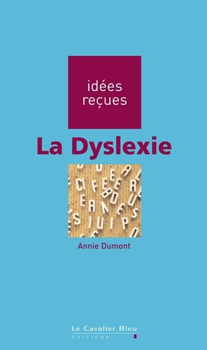 DYSLEXIE (LA) -BE. idées reçues sur la dyslexie