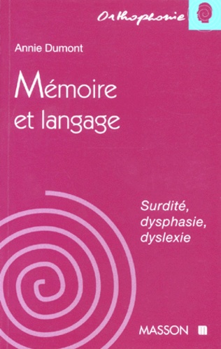 Annie Dumont - Memoire Et Langage. Surdite, Dysphasie, Dyslexie.
