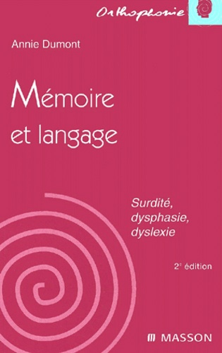 Annie Dumont - Memoire Et Langage. Surdite, Dysphasie, Dyslexie, 2eme Edition.