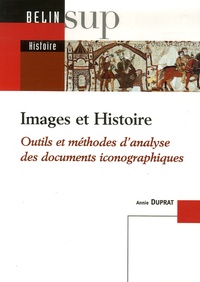 Annie Duprat - Images et Histoire - Outils et méthodes d'analyse des documents iconographiques.