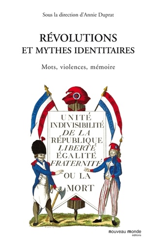 Révolutions et mythes identitaires. Mots, violences, mémoire