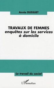 Annie Dussuet - Travaux de femmes - Enquêtes sur les services à domicile.